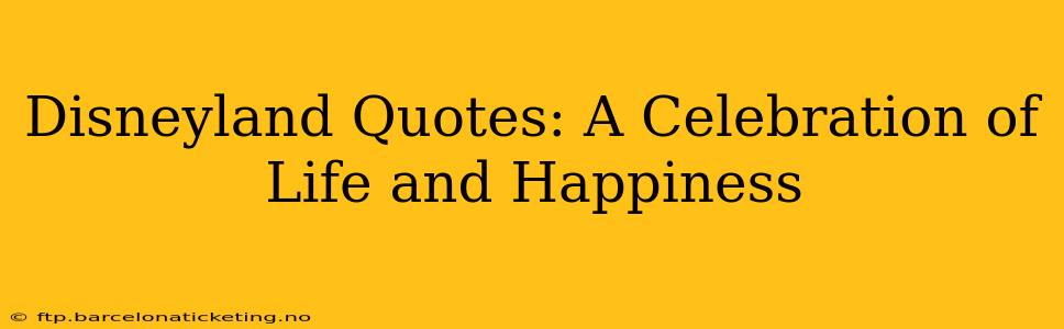 Disneyland Quotes: A Celebration of Life and Happiness