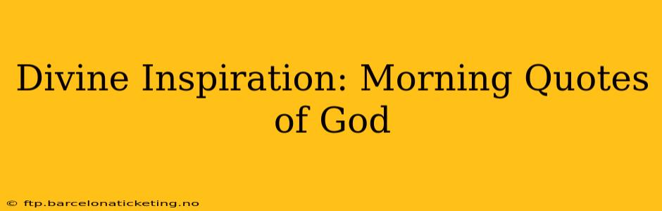 Divine Inspiration: Morning Quotes of God