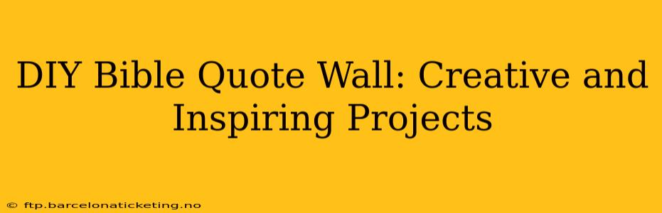 DIY Bible Quote Wall: Creative and Inspiring Projects