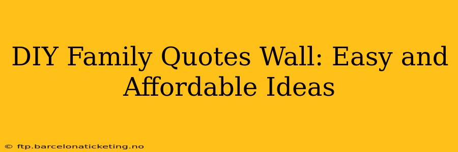DIY Family Quotes Wall: Easy and Affordable Ideas