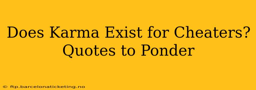 Does Karma Exist for Cheaters? Quotes to Ponder