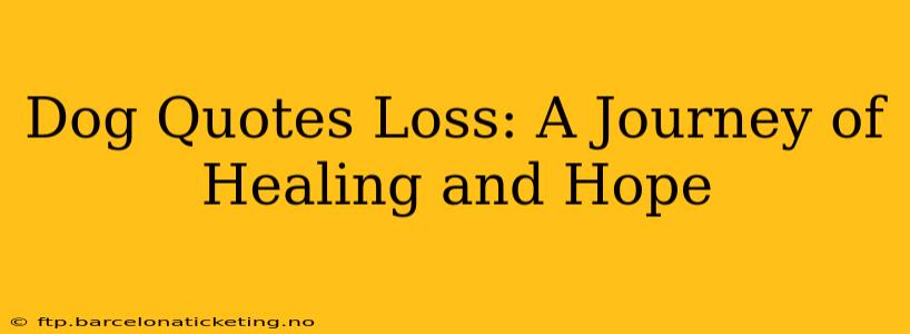Dog Quotes Loss: A Journey of Healing and Hope