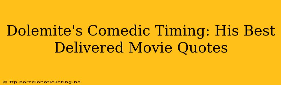 Dolemite's Comedic Timing: His Best Delivered Movie Quotes