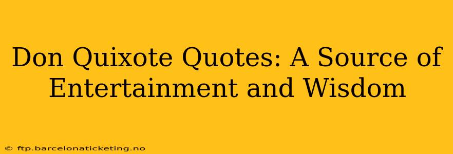 Don Quixote Quotes: A Source of Entertainment and Wisdom