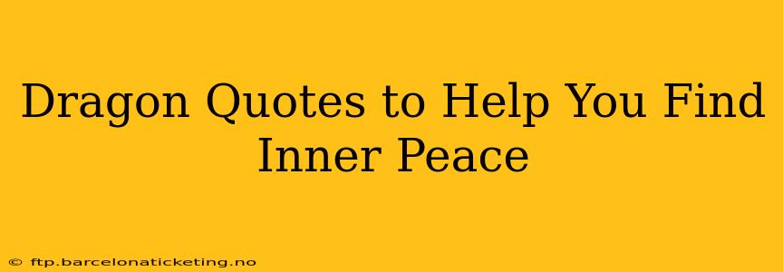 Dragon Quotes to Help You Find Inner Peace