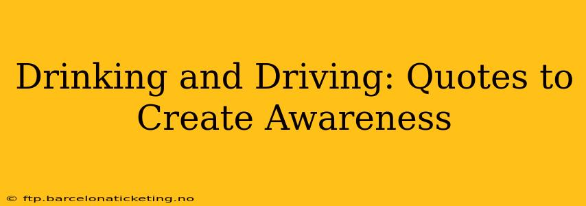 Drinking and Driving: Quotes to Create Awareness