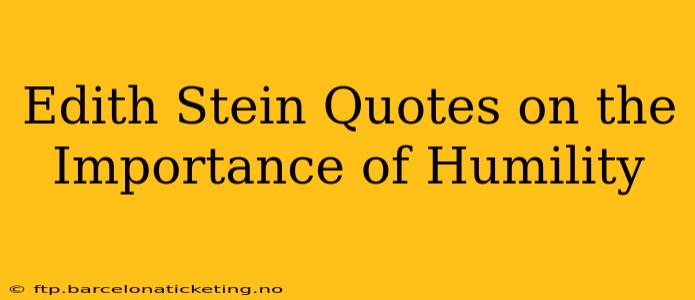 Edith Stein Quotes on the Importance of Humility