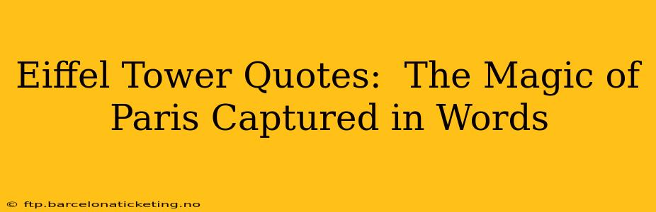 Eiffel Tower Quotes:  The Magic of Paris Captured in Words