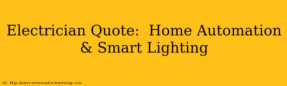Electrician Quote:  Home Automation & Smart Lighting