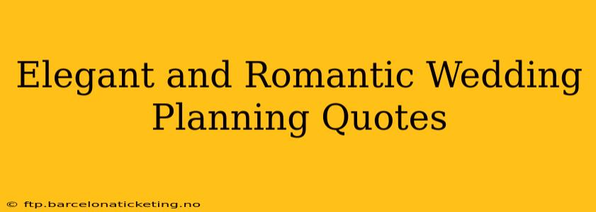 Elegant and Romantic Wedding Planning Quotes