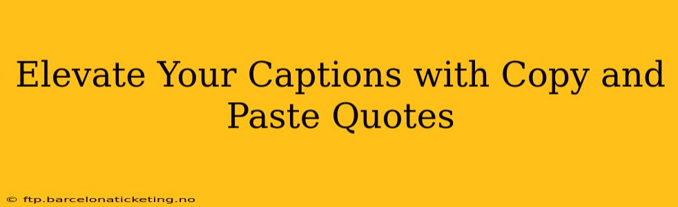 Elevate Your Captions with Copy and Paste Quotes