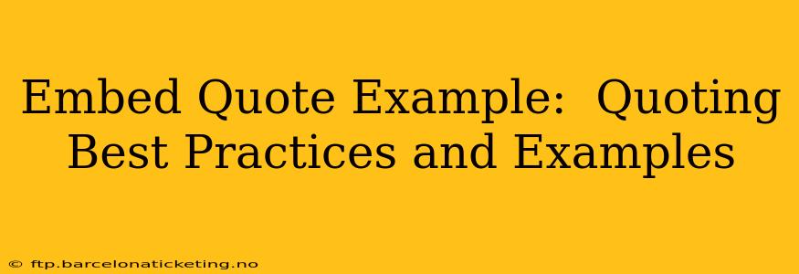 Embed Quote Example:  Quoting Best Practices and Examples