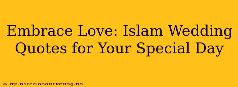 Embrace Love: Islam Wedding Quotes for Your Special Day