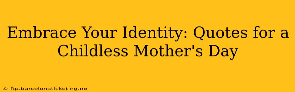 Embrace Your Identity: Quotes for a Childless Mother's Day