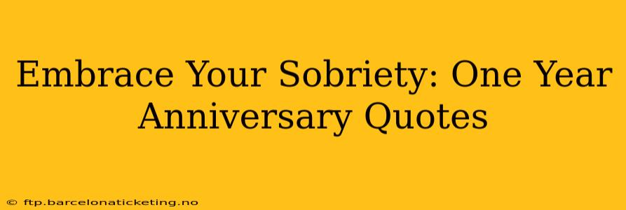 Embrace Your Sobriety: One Year Anniversary Quotes