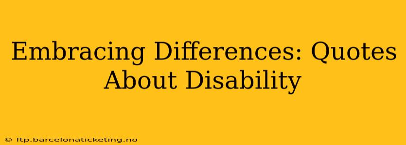 Embracing Differences: Quotes About Disability