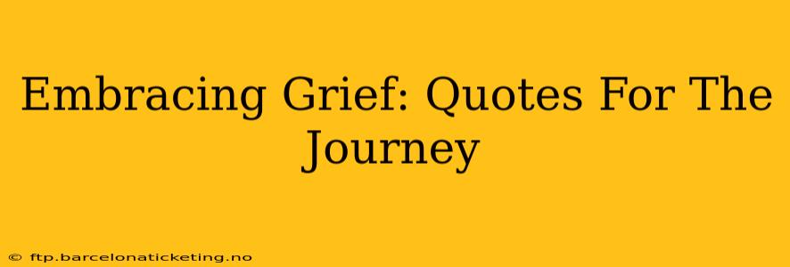 Embracing Grief: Quotes For The Journey