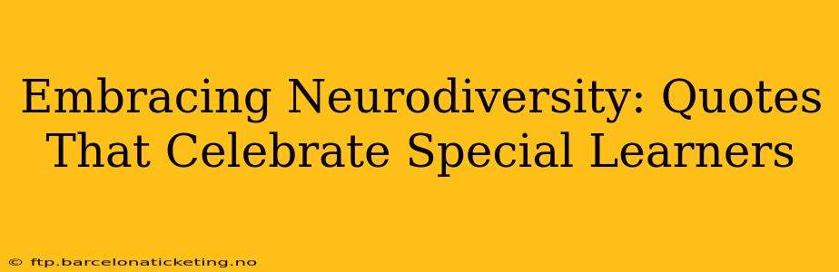 Embracing Neurodiversity: Quotes That Celebrate Special Learners