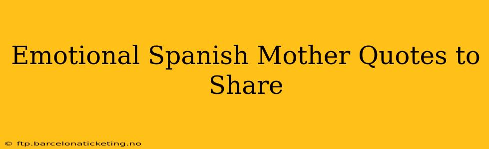 Emotional Spanish Mother Quotes to Share