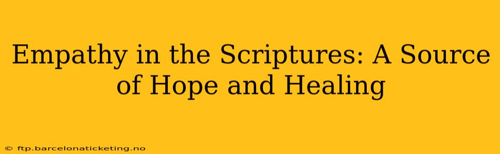 Empathy in the Scriptures: A Source of Hope and Healing