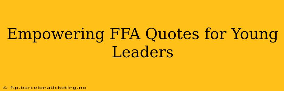 Empowering FFA Quotes for Young Leaders