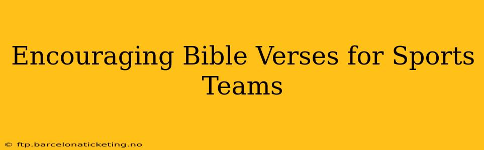 Encouraging Bible Verses for Sports Teams