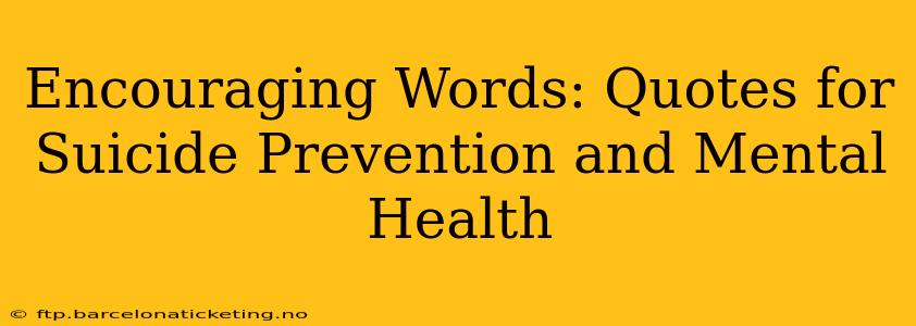 Encouraging Words: Quotes for Suicide Prevention and Mental Health