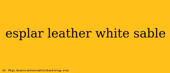 esplar leather white sable