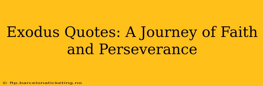 Exodus Quotes: A Journey of Faith and Perseverance