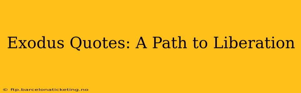 Exodus Quotes: A Path to Liberation