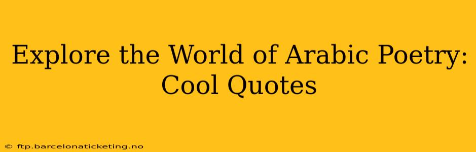 Explore the World of Arabic Poetry: Cool Quotes