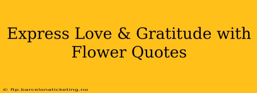 Express Love & Gratitude with Flower Quotes