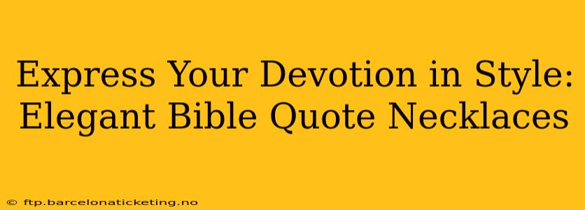 Express Your Devotion in Style:  Elegant Bible Quote Necklaces