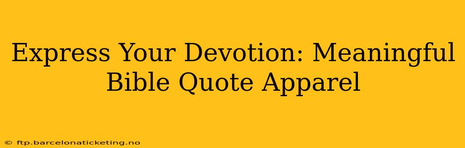 Express Your Devotion: Meaningful Bible Quote Apparel