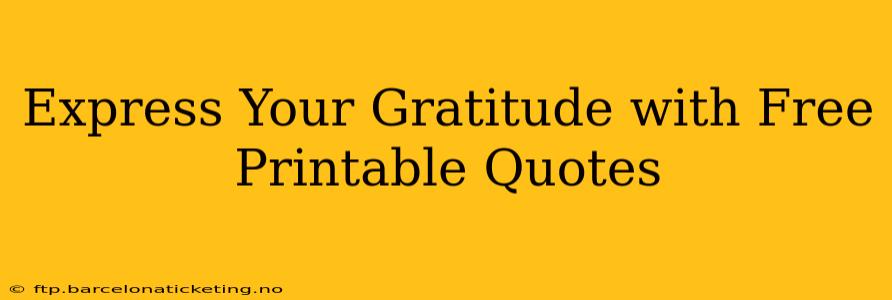Express Your Gratitude with Free Printable Quotes