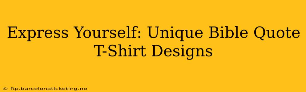 Express Yourself: Unique Bible Quote T-Shirt Designs