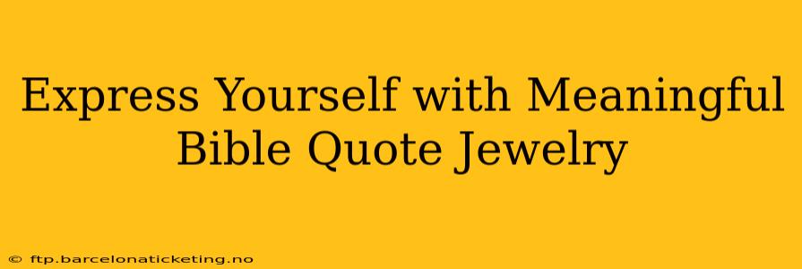 Express Yourself with Meaningful Bible Quote Jewelry
