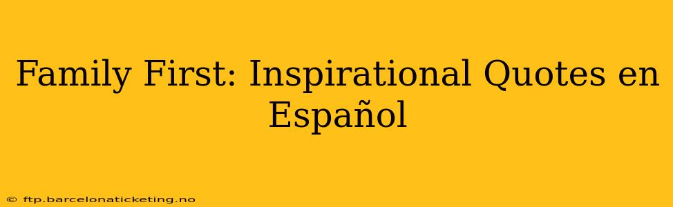 Family First: Inspirational Quotes en Español