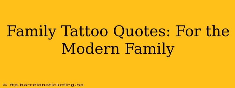 Family Tattoo Quotes: For the Modern Family