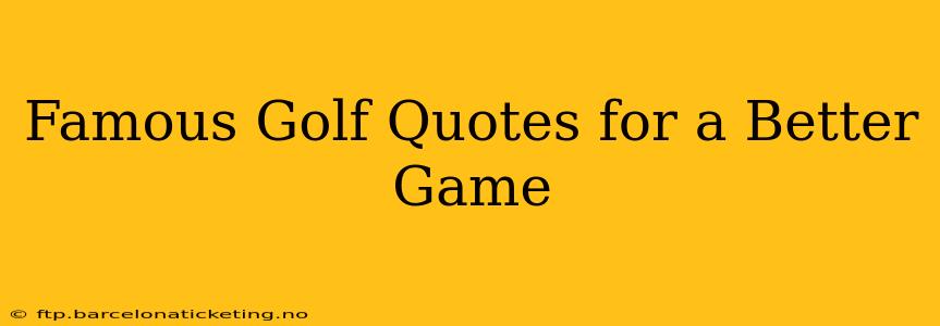 Famous Golf Quotes for a Better Game