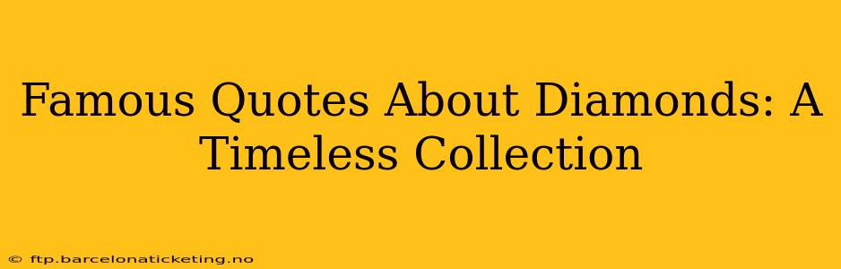 Famous Quotes About Diamonds: A Timeless Collection