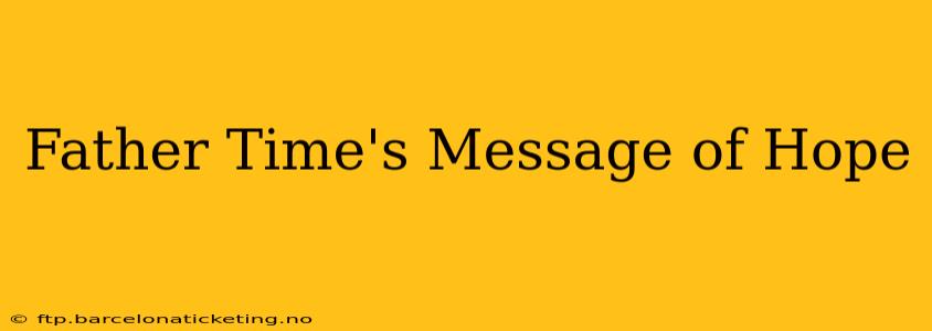 Father Time's Message of Hope