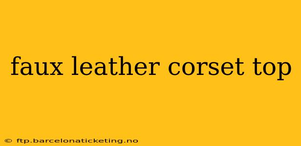 faux leather corset top