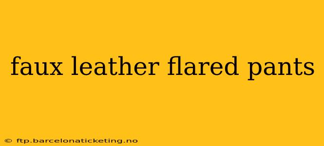 faux leather flared pants