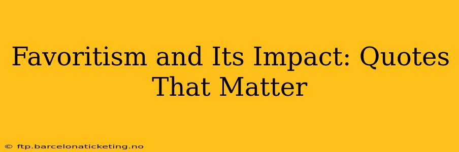 Favoritism and Its Impact: Quotes That Matter