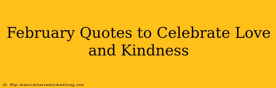 February Quotes to Celebrate Love and Kindness