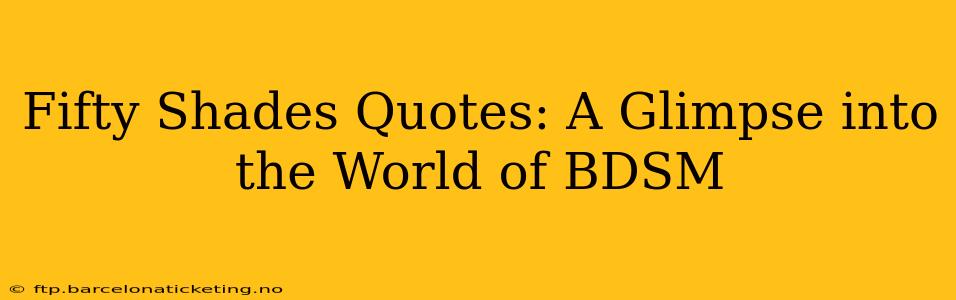 Fifty Shades Quotes: A Glimpse into the World of BDSM