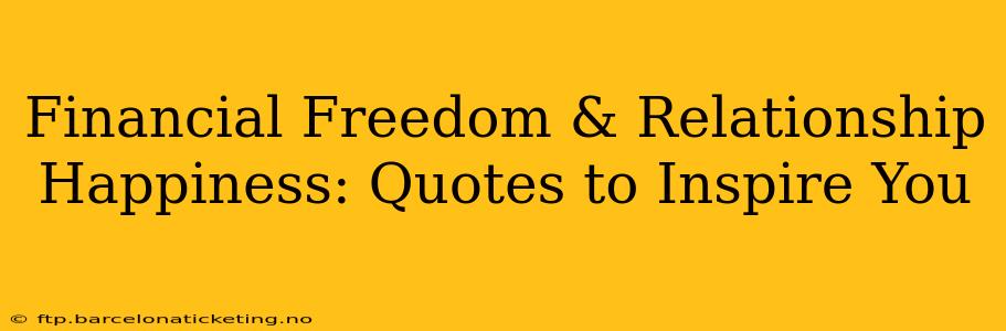 Financial Freedom & Relationship Happiness: Quotes to Inspire You