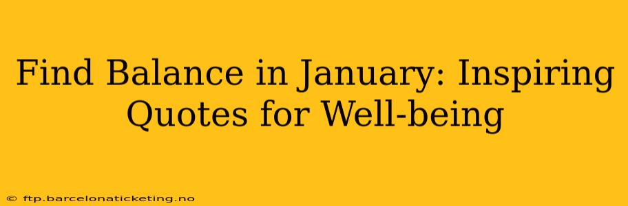 Find Balance in January: Inspiring Quotes for Well-being