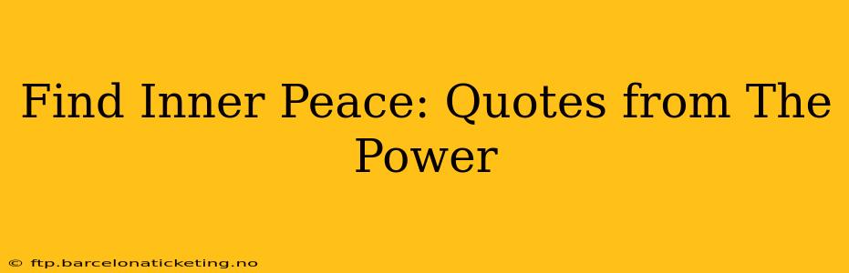 Find Inner Peace: Quotes from The Power